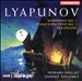 Lyapunov: Symphony No. 1; Piano Concerto No. 2; Polonaise