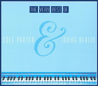 The Very Best of Cole Porter and Irving Berlin