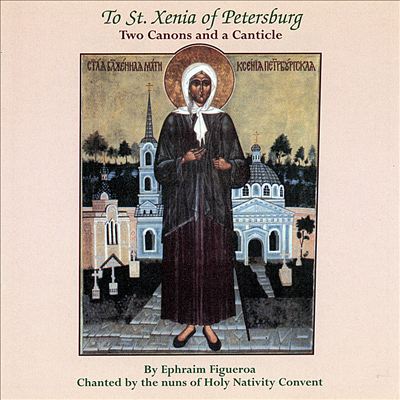 To St. Xenia of Petersburg, Two Canons and a Canticle