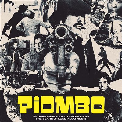 Piombo: Italian Crime Soundtracks from the Years of Lead 1973-1981