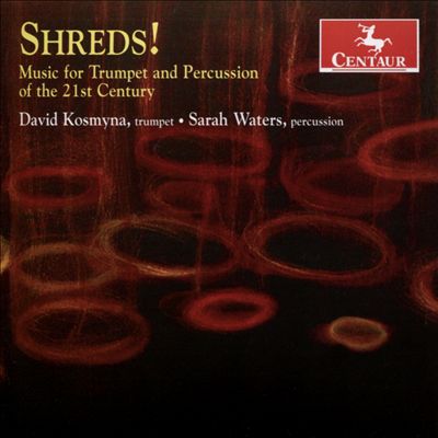 Shreds!: Music for Trumpet and Percussion of the 21st Century
