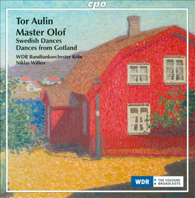 Tor Aulin: Master Olof; Swedish Dances; Dances from Gotland