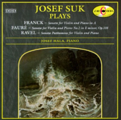 Josef Suk Plays Franck, Fauré, Ravel