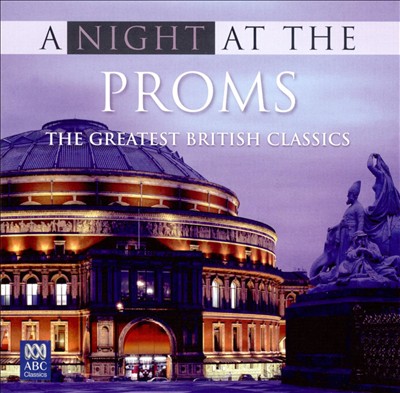 A Night at the Proms: The Greatest British Classics