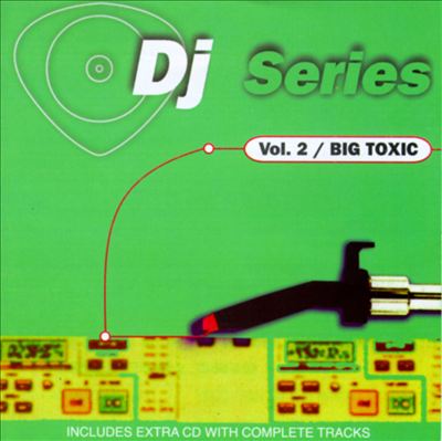 DJ Series, Vol. 2: Big Toxic