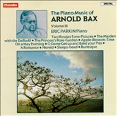 Arnold Bax: The Piano Music of Arnold Bax Volume Three