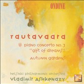 Rautavarra: Piano Concerto No. 3 "Gift of Dreams"; Autumn Gardens