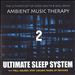 Ambient Music Therapy: Ultimate Sleep System 2