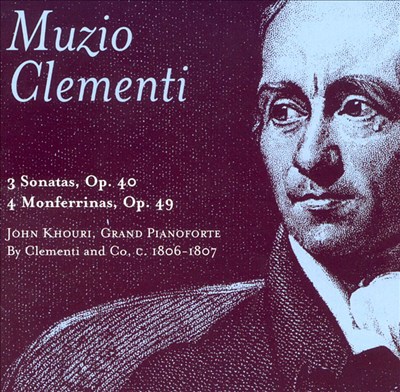 Muzio Clementi: 3 Sonatas, Op. 40; 4 Monferrinas, Op. 49