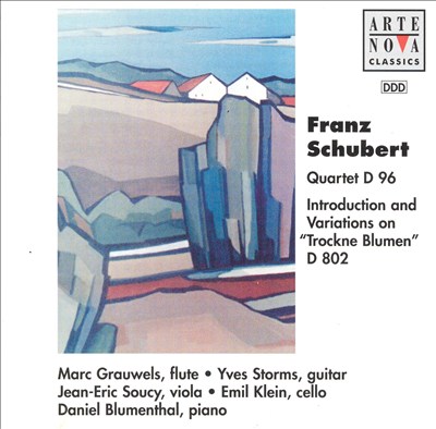 Schubert: Quartet D96/Introduction & Variations on "Trockne Blumen" D802