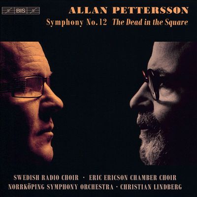 Allan Pettersson: Symphony No. 12 The Dead in the Square