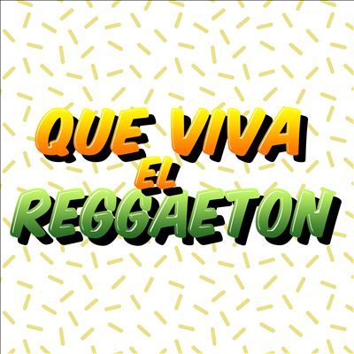 Que Viva el Reggaeton