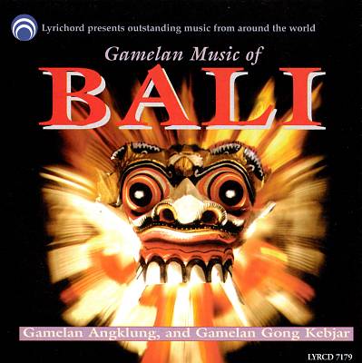 Gamelan Music of Bali [Lyrichord]
