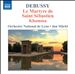 Debussy: Orchestral Works, Vol. 4 - Le Martyre de Saint Sébastien; Khamma