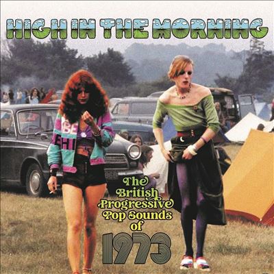 High in the Morning: British Progressive Pop Sounds of 1973