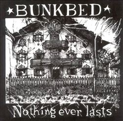ladda ner album Bunkbed - Nothing Ever Lasts