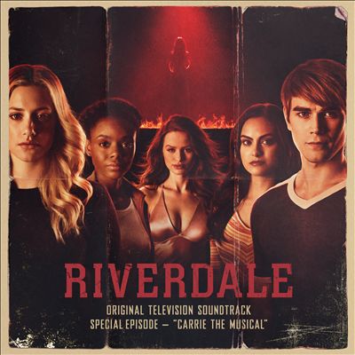 Riverdale: Special Episode "Carrie the Musical" [Original Television Soundtrack]