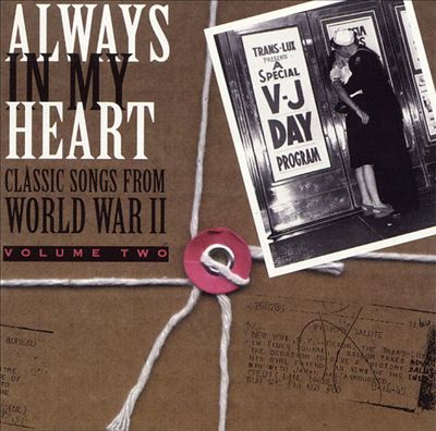 Always in My Heart: Classics Songs from World War II, Vol. 2