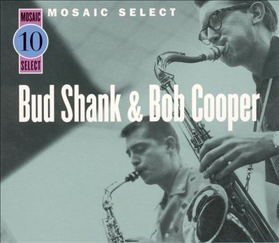 Mosaic Select: Bud Shank and Bob Cooper
