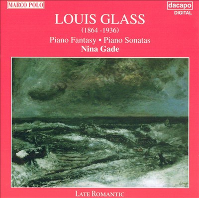 Louis Glass: Piano Fantasy; Piano Sonatas