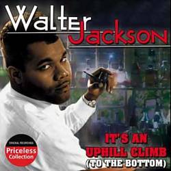 last ned album Walter Jackson - Its An Uphill Climb To The Bottom