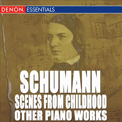 Schumann: Scenes from Childhood and Other Piano Works