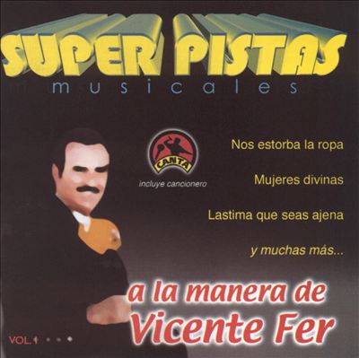 Super Pistas a la Manera de Vicente Fernandez, Vol. 1