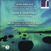 Sibelius: Violin Concerto, Op. 47; Humoresques, Opp. 87 & 89; Nors S. Josephson: Celestial Voyage
