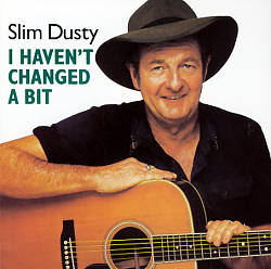 baixar álbum Slim Dusty - I Havent Changed A Bit