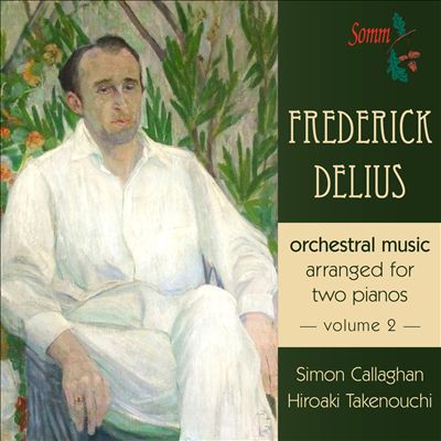Frederick Delius: Orchestral Music Arranged for Two Pianos, Volume 2