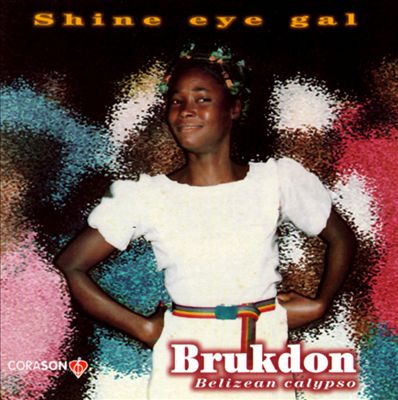 Shine Eye Gal: Brukdon from Belize