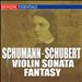 Schumann: Violin Sonata, Op. 105; Schubert: Fantasy