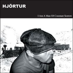 télécharger l'album Hjörtur - I Am A Man Of Constant Sorrow