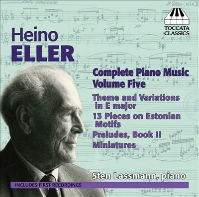 Heino Eller: Complete Piano Music, Vol. 5