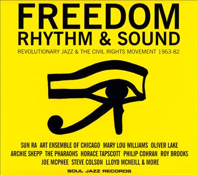 Freedom, Rhythm & Sound: Revolutionary Jazz and the Civil Rights Movement, 1963-1982