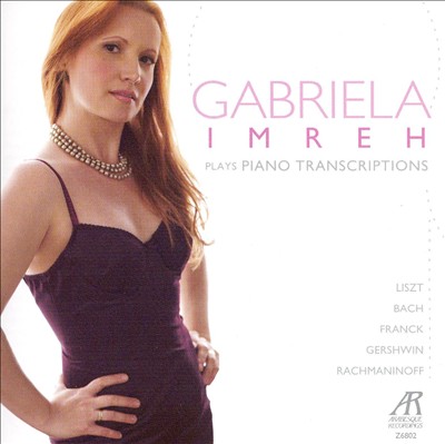 Gabriela Imreh Plays Piano Transcriptions