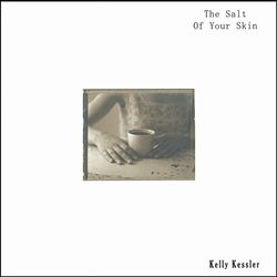 Album herunterladen Kelly Kessler - The Salt Of Your Skin