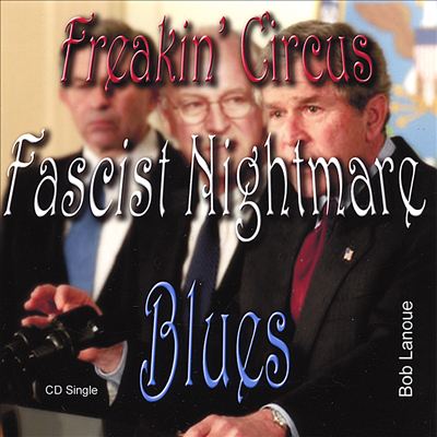 Freakin' Circus Fascist Nightmare Blues