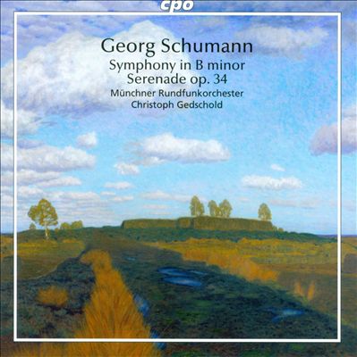 Georg Schumann: Symphony in B minor; Serenade, Op. 34