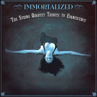 Immortalized: The String Quartet Tribute to Evanescence