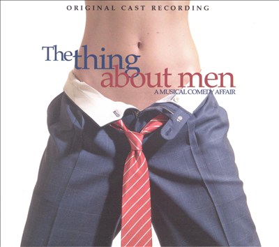 The Thing About Men [Original Cast Recording]