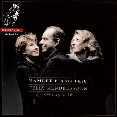 Mendelssohn: Piano Trios Opus 49 & 66