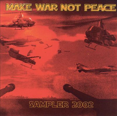 Make War Not Peace: Sampler 2002
