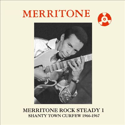 Merritone Rock Steady 1: Shanty Town Curfew, 1966-1967
