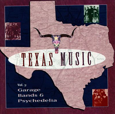 Texas Music, Vol. 3: Garage Bands & Psychedelia