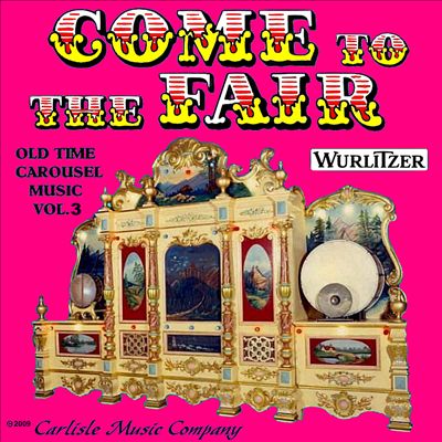 Come to the Fair: Old Time Carousel Music, Vol. 3