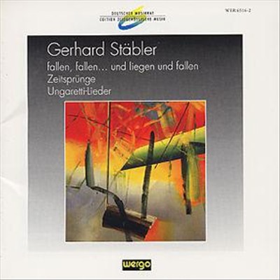 Gerhard Stäbler: Fallen, fallen ... und liegen und fallen; Zeitprünge; Ungaretti-Lieder