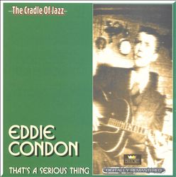 ladda ner album Eddie Condon - Thats A Serious Thing