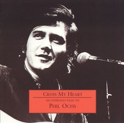 Cross My Heart: An Introduction to Phil Ochs