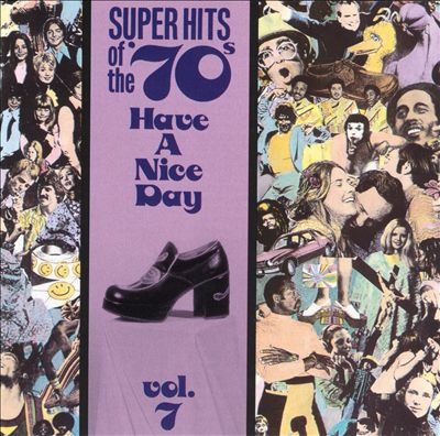 Super Hits of the '70s: Have a Nice Day, Vol. 7